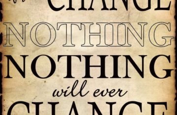 if you change nothing nothing will change